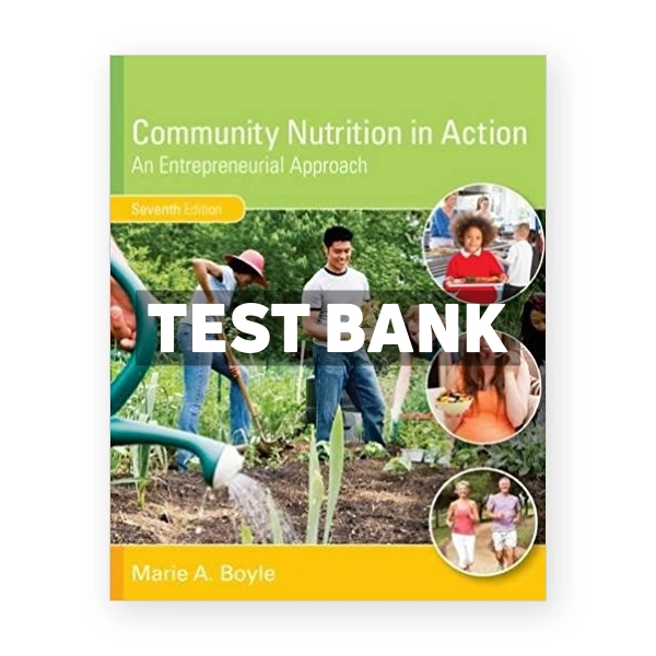 Community Nutrition in Action An Entrepreneurial Approach 7th Boyle Test Bank