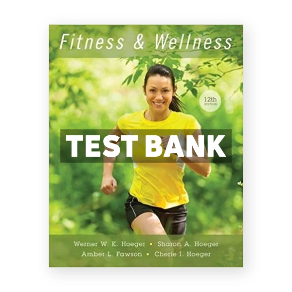 Fitness and Wellness 12th Hoeger Test Bank