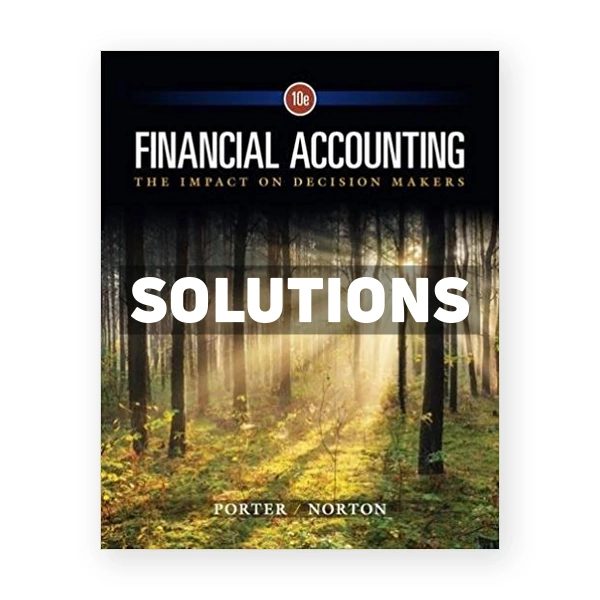Financial Accounting The Impact on Decision Makers 10th Porter Solutions Manual