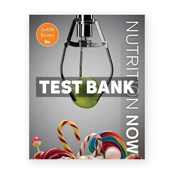 Nutrition Now 8th Brown Test Bank