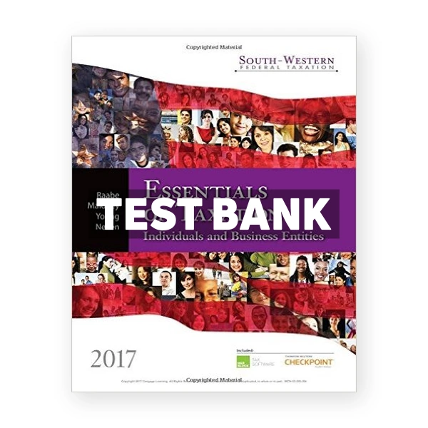 South-Western Federal Taxation 2017 Essentials of Taxation Individuals and Business Entities 20th Raabe Test Bank