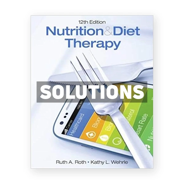 Nutrition and Diet Therapy 12th Roth Solutions Manual