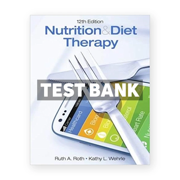 Nutrition and Diet Therapy 12th Roth Test Bank