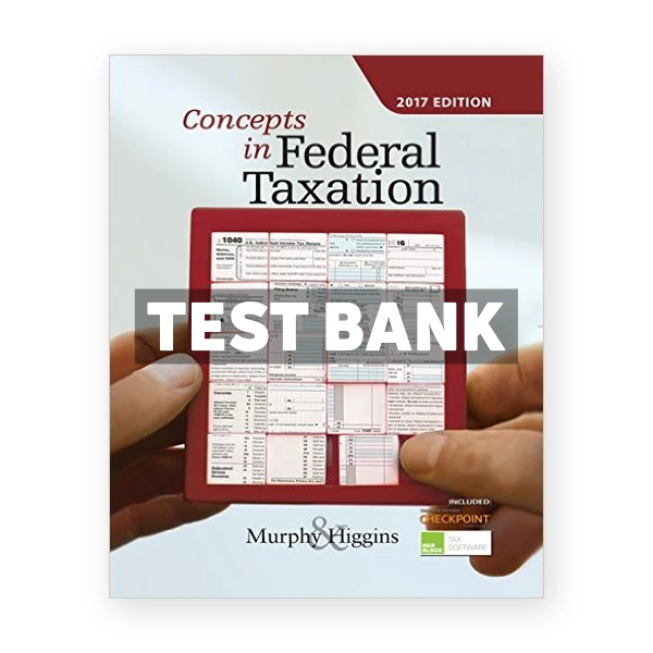 Concepts in Federal Taxation 2017 24th Murphy Test Bank