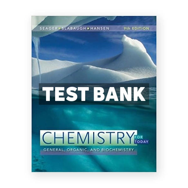 Chemistry for Today General Organic and Biochemistry 9th Seager Test Bank