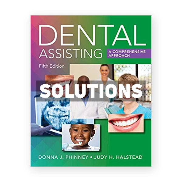 Dental Assisting A Comprehensive Approach 5th Phinney Solutions Manual