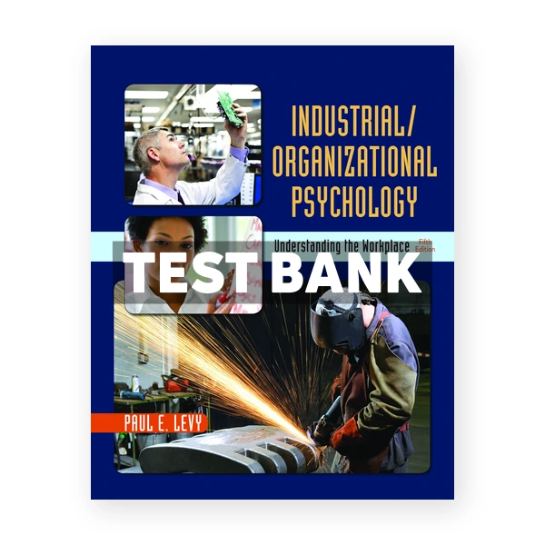 Industrial Organizational Psychology Understanding the Workplace 5th Levy Test Bank