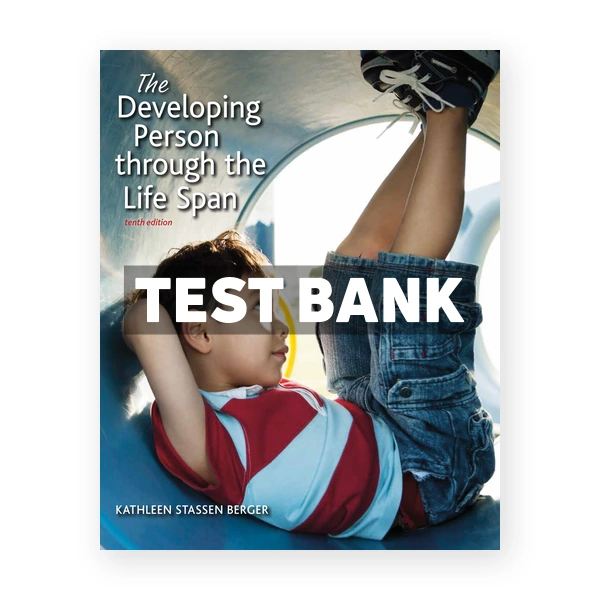 Developing Person Through the Life Span 10th Berger Test Bank
