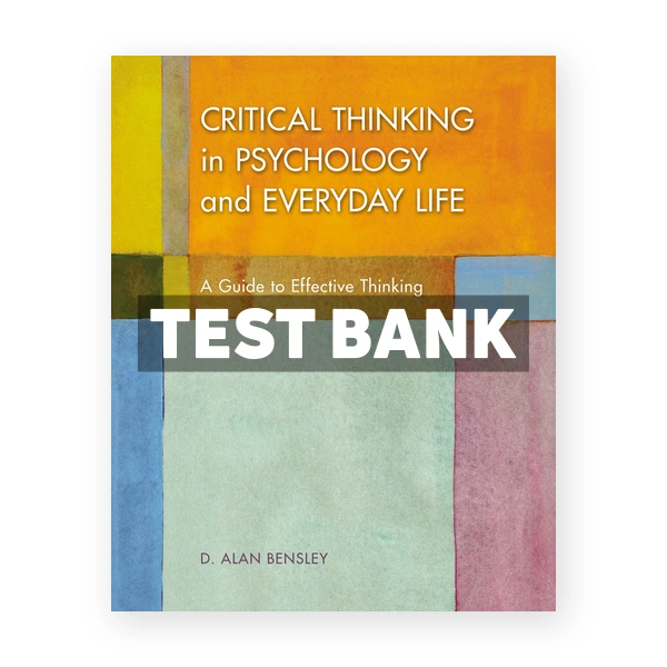 Critical Thinking in Psychology and Everyday Life 1st Bensley Test Bank