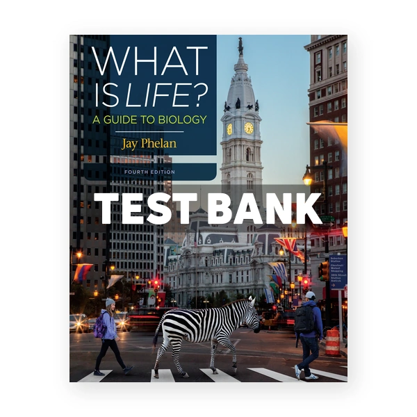 What Is Life A Guide to Biology 4th Phelan Test Bank