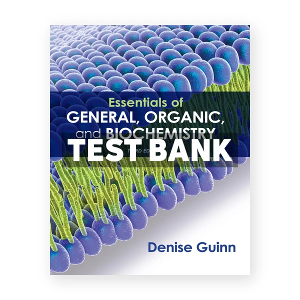 Essentials of General Organic and Biochemistry 3rd Guinn Test Bank