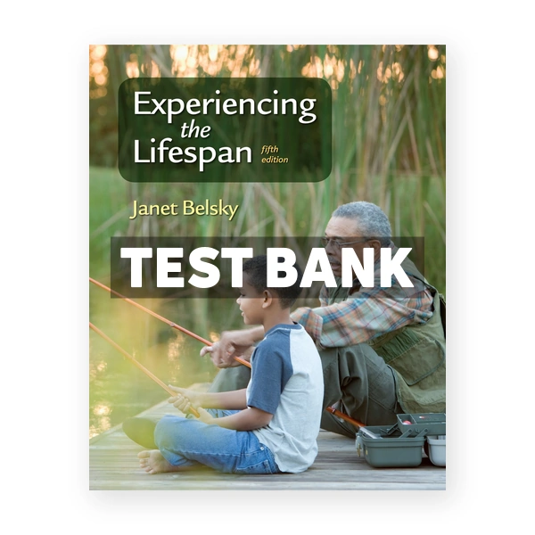 Experiencing the Lifespan 5th Belsky Test Bank