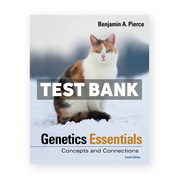 Genetics Essentials Concepts and Connections 4th Pierce Test Bank