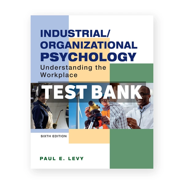 Industrial Organizational Psychology Understanding the Workplace 6th Levy Test Bank