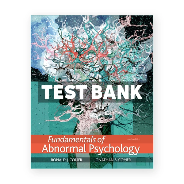 Fundamentals of Abnormal Psychology 9th Comer Test Bank