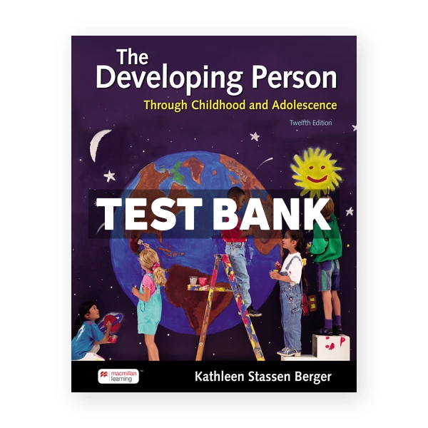Developing Person Through Childhood and Adolescence 12th Berger Test Bank