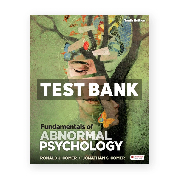 Fundamentals of Abnormal Psychology 10th Comer Test Bank