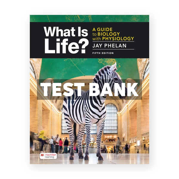 What Is Life Guide to Biology with Physiology 5th Phelan Test Bank