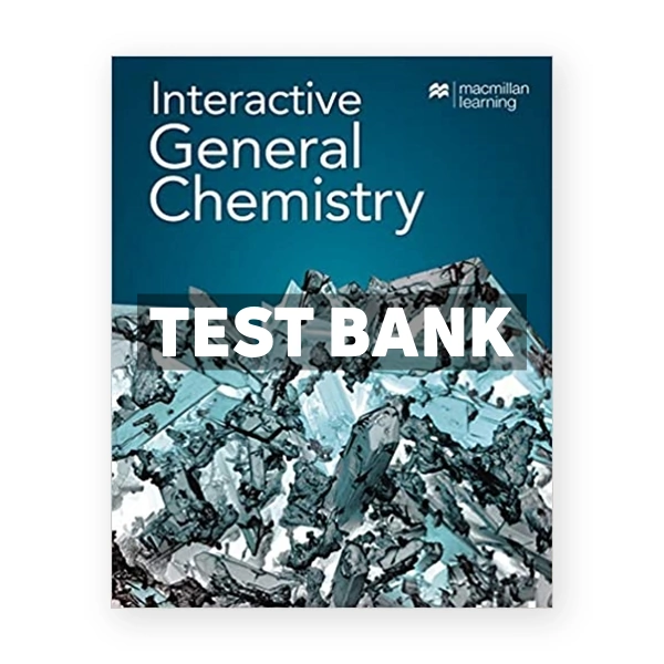 Interactive General Chemistry 1st Macmillan Learning Test Bank