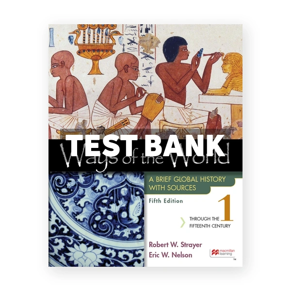 Ways of the World with Sources Volume 1 - A Brief Global History 5th Strayer Test Bank