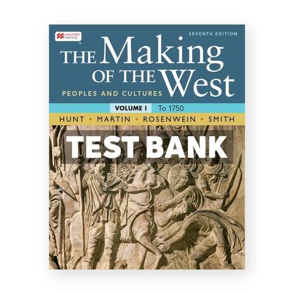 The Making of the West Volume 1 - Peoples and Cultures 7th Hunt Test Bank