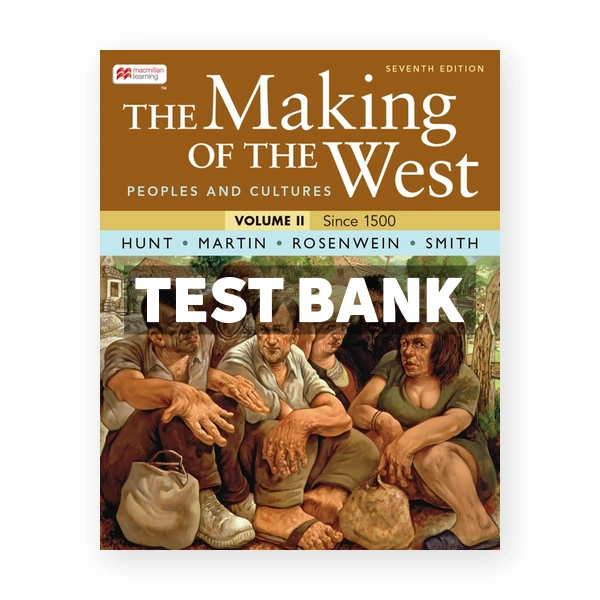 The Making of the West Volume 2 - Peoples and Cultures 7th Hunt Test Bank