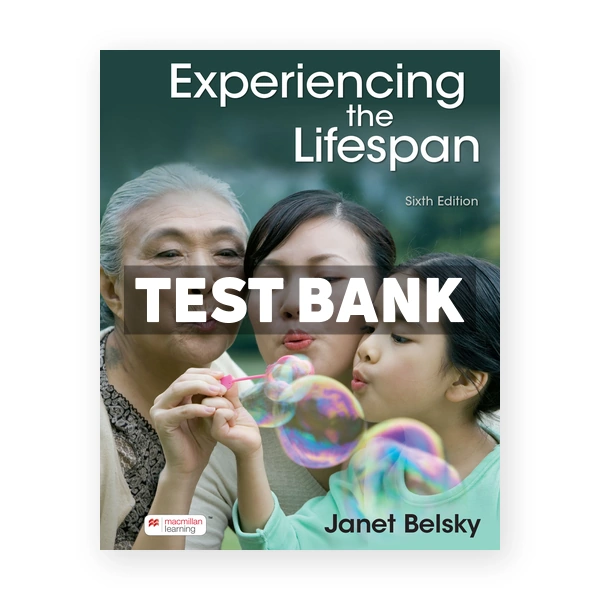Experiencing the Lifespan 6th Belsky Test Bank