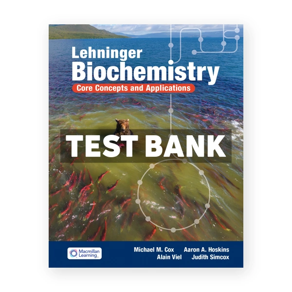 Lehninger Biochemistry - Core Concepts and Applications 1st Cox Test Bank