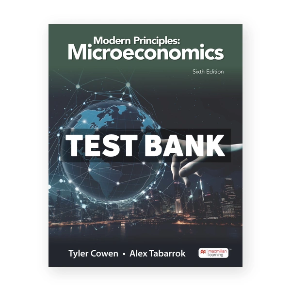 Modern Principles - Microeconomics 6th Cowen Test Bank