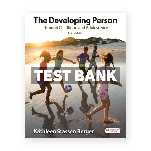 Developing Person Through Childhood & Adolescence 13th Berger Test Bank