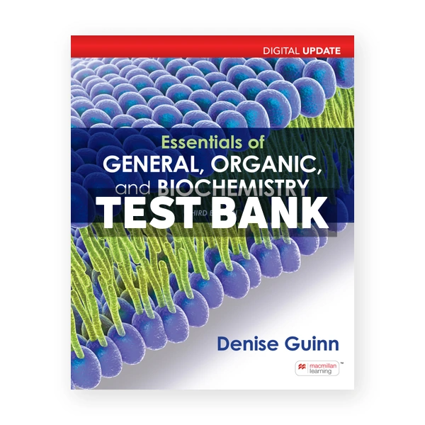 Essentials of General Organic and Biochemistry Digital Update 3rd Guinn Test Bank