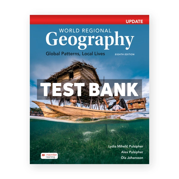 World Regional Geography Digital Update 8th Pulsipher Test Bank
