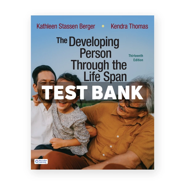 The Developing Person Through the Life Span 13th Berger Test Bank