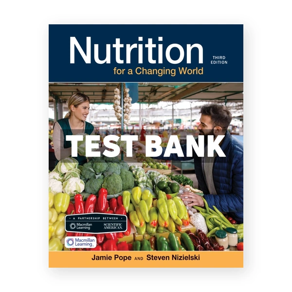 Scientific American - Nutrition for a Changing World 3rd Pope Test Bank