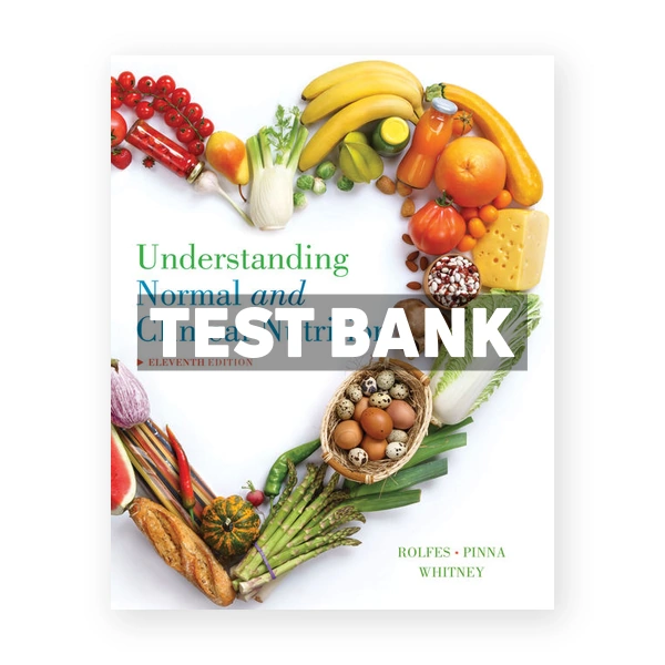 Understanding Normal and Clinical Nutrition 11th Rolfes Test Bank