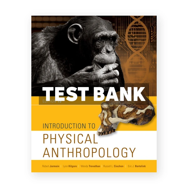 Introduction to Physical Anthropology 15th Jurmain Test Bank