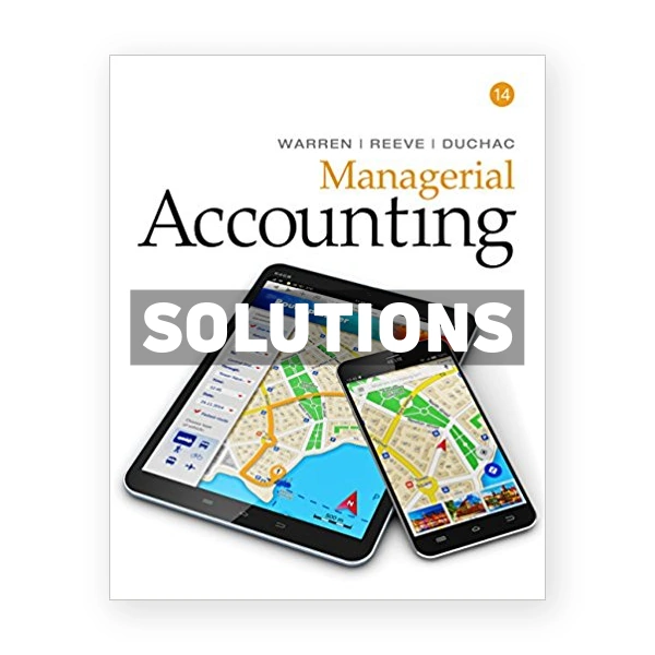 Managerial Accounting 14th Warren Solutions Manual