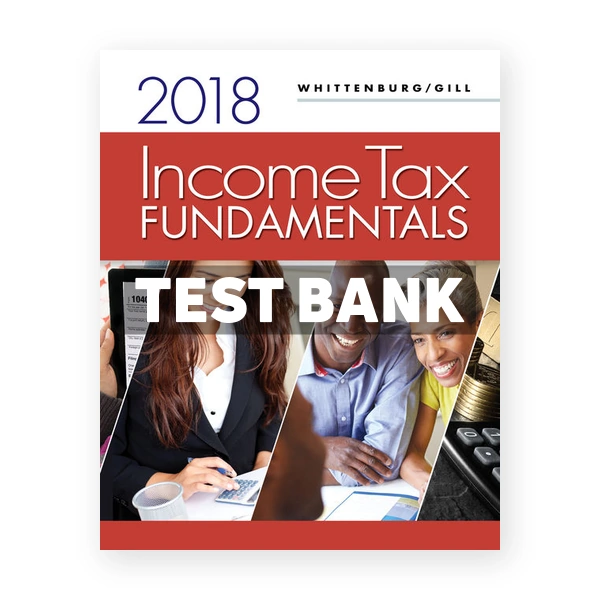 Income Tax Fundamentals 2018 36th Whittenburg Test Bank