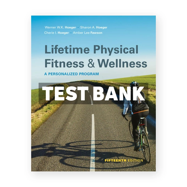 Lifetime Physical Fitness and Wellness 15th Hoeger Test Bank