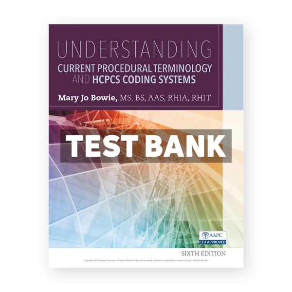 Understanding Current Procedural Terminology and HCPCS Coding Systems 6th Bowie Test Bank