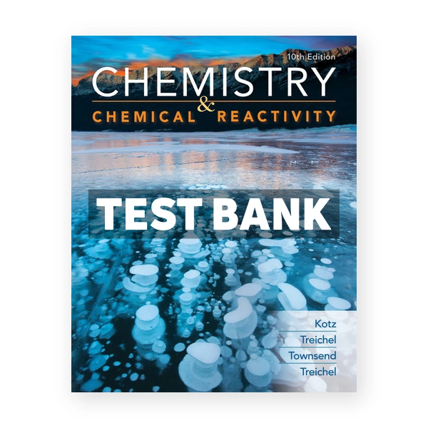 Chemistry and Chemical Reactivity 10th Kotz Test Bank