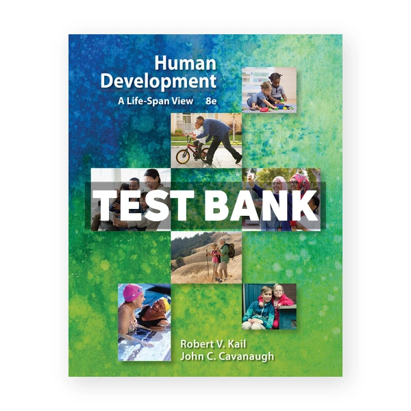 Human Development A Life Span View 8th KailJohn Test Bank