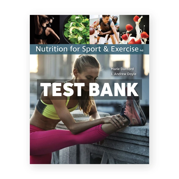 Nutrition for Sport and Exercise 4th Dunford Test Bank