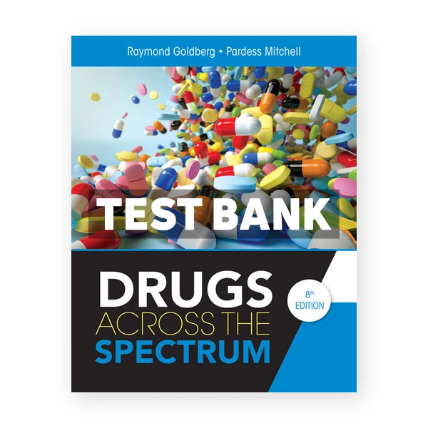 Drugs Across the Spectrum 8th Goldberg Test Bank