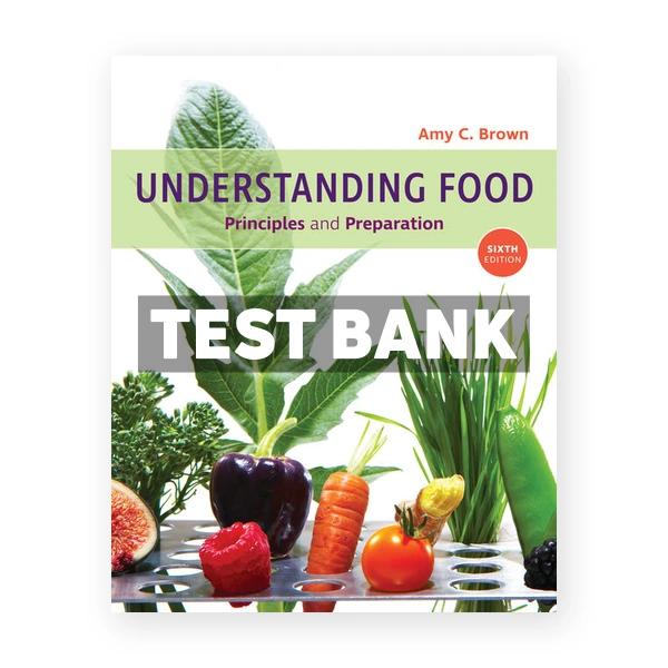 Understanding Food Principles and Preparation 6th Brown Test Bank