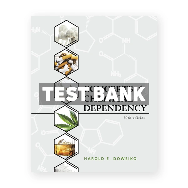 Concepts of Chemical Dependency 10th Doweiko Test Bank