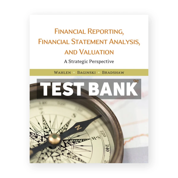 Financial Reporting Financial Statement Analysis and Valuation 9th Wahlen Test Bank