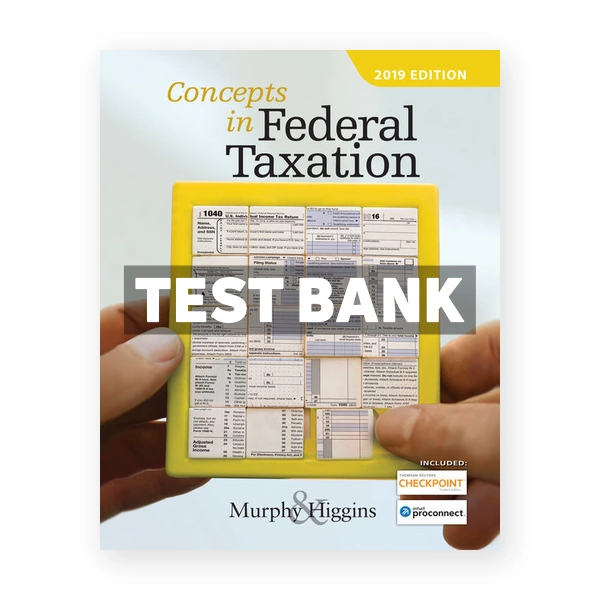 Concepts in Federal Taxation 2019 26th Murphy Test Bank