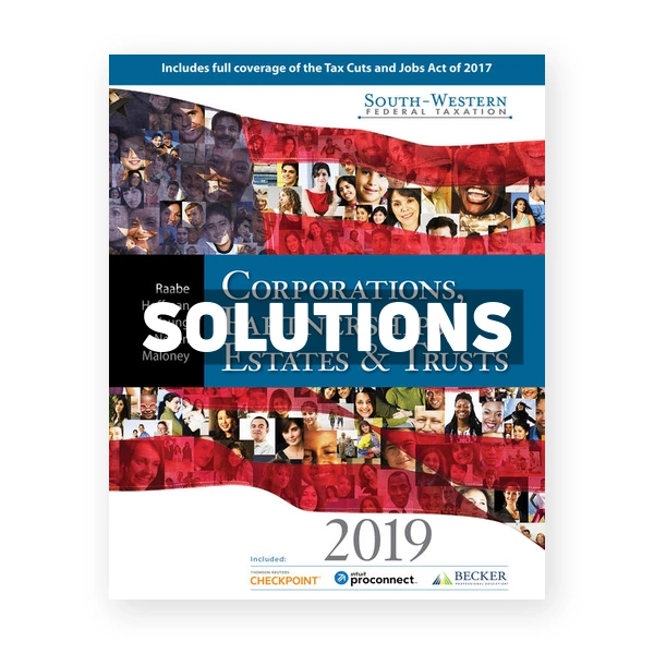 South Western Federal Taxation 2019 Corporations Partnerships Estates and Trusts 42nd Raabe Solutions Manual