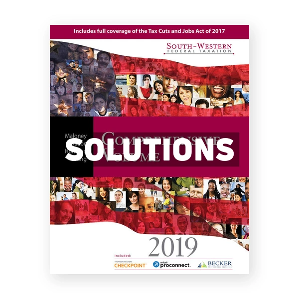 South Western Federal Taxation 2019 Comprehensive 42nd Maloney Solutions Manual